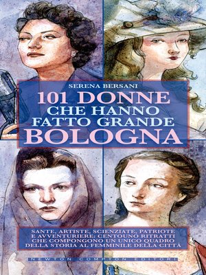 cover image of 101 donne che hanno fatto grande Bologna
